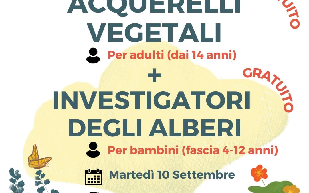 ACQUERELLI VEGETALI (LAB PER ADULTI) + INVESTIGATORI DEGLI ALBERI (LAB PER BAMBINI)