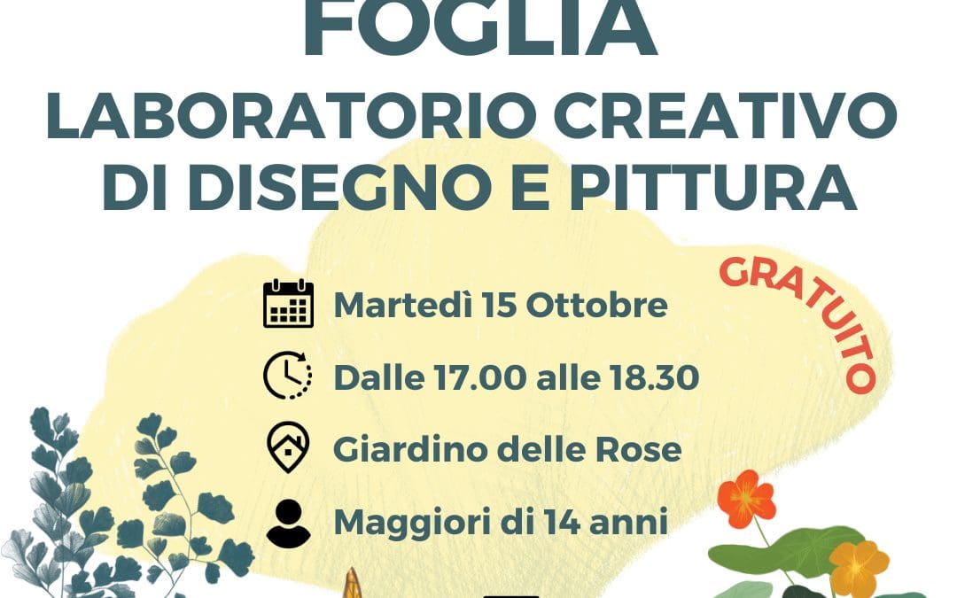 FOGLIA – LABORATORIO CREATIVO DI DISEGNO E PITTURA DI FOGLIE – ESTATE FIORENTINA 2024